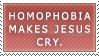 Homophobia_Makes_Jesus_Cry__by_Tyrantx.png
