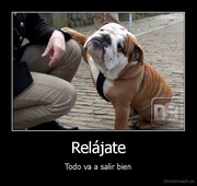 desmotivado_es_Relajate_Todo_va_a_salir_bien_131603981050.jpg