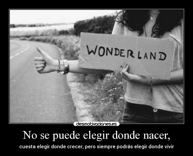 Nosepuedeelegirdondenacercuestaelegirdondecrecerperosiemprepodrselegirdondevivir_1.jpg